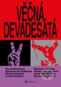 Kniha: Věčná devadesátá (Apolena Rychlíková, Jana Patočková, Jaroslav Spurný, Lenka Krátká, Michal Lehečka, Ondřej Daniel, Veronika Pehe a Vojtěch Ondráček)