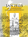 Kniha: Jan Hus mezi epochami, národy a konfesemi : sborník z mezinárodního sympozia, konaného 22.-26. září 1993 v Bayreuthu, SRN (). , 1995