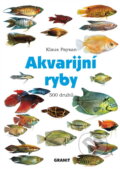 Kniha: Akvarijní ryby : 500 druhů pro sladkovodní nádrže : péče a chov (Klaus Paysan). Granit, 1995