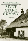 Život staré Šumavy - Vlastimil Vondruška, Vyšehrad, 2023
