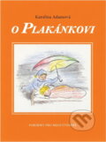 Kniha: O Plakánkovi : pohádky pro malé čtenáře (Karolina Adamová). , 2001