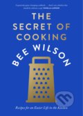 The Secret of Cooking - Bee Wilson, Fourth Estate, 2023