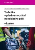 Technika v přednemocniční neodkladné péči v kostce - Jitka Zemanová, Roman Gřegoř, Petr Matouch, Vlasta Vařeková, Grada, 2023