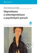 Stigmatizace a sebestigmatizace u psychických poruch - Marie Ocisková, Ján Praško, 2015