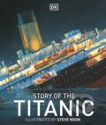 Story of the Titanic - Steve Noon (ilustrátor), Dorling Kindersley, 2012