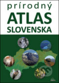 Prírodný atlas Slovenska - Daniel Kollár, Kliment Ondrejka, DAJAMA, 2015