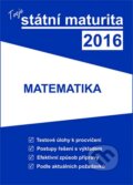 Kniha: Tvoje státní maturita 2016 - Matematika (Gaudetop). Gaudetop, 2015