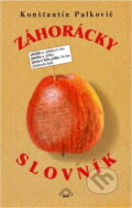 Kniha: Záhorácky slovník (Konštantín Palkovič). Hevi, 1997