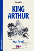 Kniha: Tales of king Arthur = Král Artuš (Felicity Brooks). INFOA, 2017