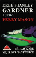 Kniha: Případ koně vějířové tanečnice (Erle Stanley Gardner). , 1993