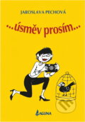 Kniha: --úsměv prosím-- (Jaroslava Pechová). LAGUNA, 2013