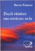 Kniha: Další příběhy pro potěchu duše (Bruno Ferrero). Portál, 2001