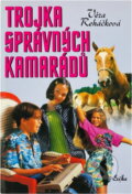 Kniha: Trojka správných kamarádů (Věra Řeháčková). , 2004
