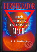 Kniha: Hermekrator, aneb, Skrytá tajemství magie (J. Duffack). Naše vojsko, 1995