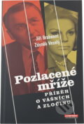 Kniha: Pozlacené mříže : příběh o vášních a zločinu (Jiří Brabenec a Zdeněk M. Veselý). , 2009