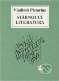 Kniha: Stárnoucí literatura : (česká literatura 1969-1989) (Vladimír Pistorius). Státní pedagogické nakladatelství, 1991