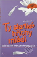 Kniha: Ty sladké hříchy mládí : deset povídek o tom, jaké to bylo poprvé (Knižní klub). Knižní klub, 2001