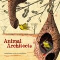 Animal Architects - Julio Antonio Blasco, Daniel Nassar, Laurence King Publishing, 2015