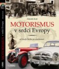 Kniha: Motorismus v srdci Evropy (Zdeněk Král). Rebo, 2015