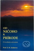 Kniha: Od ničoho k prírode : o evolúcii a stvorení (E. H. Andrews). Creativpress, 1991