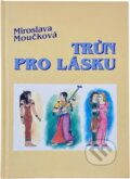 Kniha: Trůn pro lásku (Miroslava Moučková). FUTURA, 2000