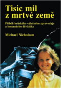 Kniha: Tisíc mil z mrtvé země (Michael Nicholson). Columbus, 1995