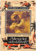 Kniha: Mexický odvážlivec (Peter Jerndorff-Jessen). Toužimský & Moravec, 2000