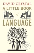 A Little Book of Language - David Crystal, Yale University Press, 2011