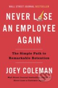 Never Lose An Employee Again - Joey Coleman, Portfolio, 2023
