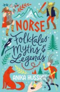Norse Folktales, Myths and Legends - Anika Hussain, Scholastic, 2023