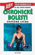 Kniha: Chronické bolesti : úspěšná léčba (Günter Gerhardt). Ivo Železný, 2001