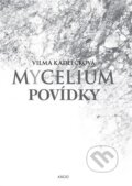 Mycelium - Povídky - Vilma Kadlečková, 2023