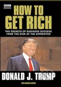 Donald Trump: How to Get Rich - Donald Trump, Ebury Publishing, 2016