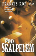 Kniha: Pod skalpelem (C. F. Roe). Ikar, 2000