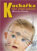 Kniha: Kuchařka podle hodiny narození (Marie Jana Černická). , 2003