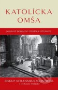 Kniha: Katolícka omša (Biskup Athanasius Schneider). Christianitas, 2023