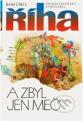 Kniha: A zbyl jen meč : třetí díl trilogie (Bohumil Říha). Československý spisovatel, 1987