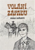 Kniha: Volání Západu (Kamila Rosůlková). , 2017
