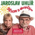 Hudobné CD: Jaroslav Uhlíř : Dětem a dospělým (Universal Music). Universal Music, 2015