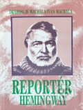 Kniha: Reportér Hemingway : to pravé miesto (Drahoslav Machala a Ivan Machala). Slovenský spisovateľ, 1990