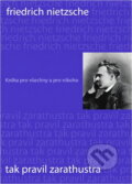 Kniha: Tak pravil Zarathustra : kniha pro všechny a pro nikoho (Friedrich Nietzsche). , 2015