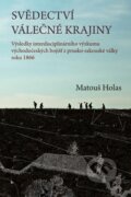 Kniha: Svědectví válečné krajiny (Matouš Holas). Pavel Mervart, 2023