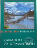 Kniha: Kanadou za romantikou : lidé a čas v divočině (Petr Rybář). Iris RR, 1995