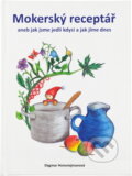 Kniha: Mokerský receptář, aneb, Jak jsme jedli kdysi a jak jíme dnes (Dagmar Honsnejmanová). , 2018
