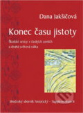 Kniha: Konec času jistoty : Školské sestry v českých zemích a druhá světová válka (Dana Jakšičová a Marie Fabiola). Jihočeské muzeum, 2018