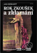 Kniha: Rok zkoušek a zklamání : Československo od jara 1938 do jara 1939 (Jan Gebhart). , 1990