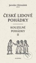 České lidové pohádky III: Kouzelné pohádky 2 - Jaroslav Otčenášek, Ludmila Kejmarová (Ilustrátor), Academia, 2023