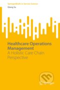 Healthcare Operations Management - Qiang Su, Springer Verlag, 2022