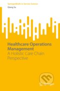 Kniha: Healthcare Operations Management (Qiang Su). Springer Verlag, 2022