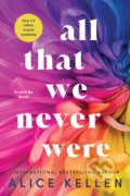 Kniha: All That We Never Were (Alice Kellen). Sourcebooks Casablanca, 2023